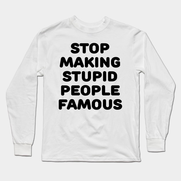 Stupid People Long Sleeve T-Shirt by TheCosmicTradingPost